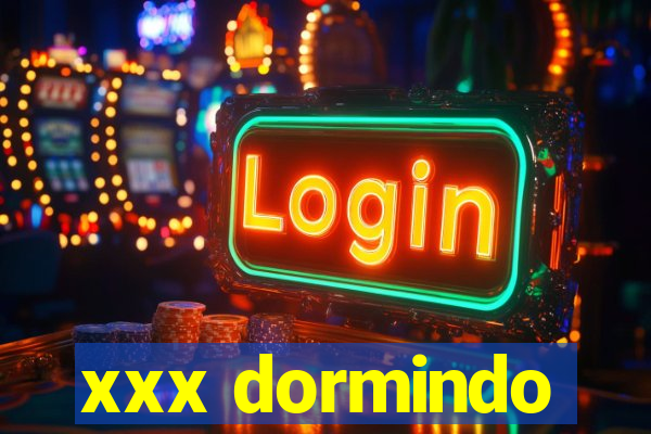 xxx dormindo